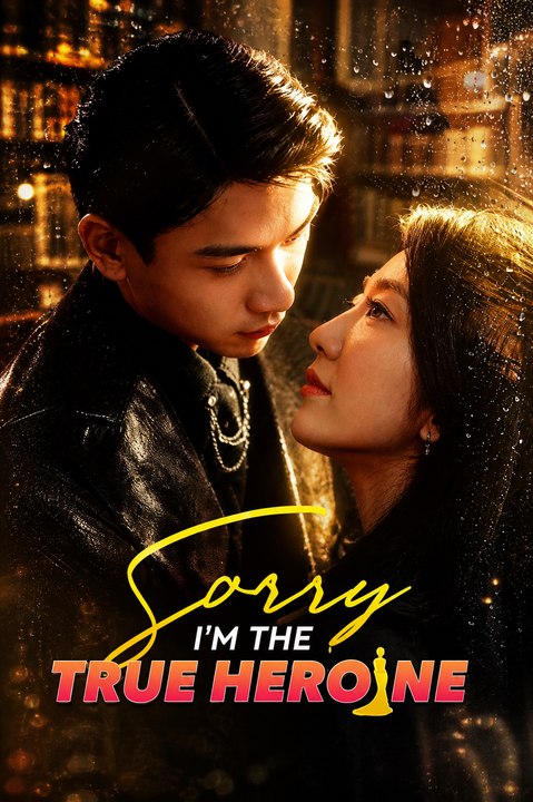Sorry, I'm The True Heroine- Drama