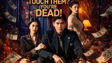 Touch Them You're Dead | Hot Drama Full Free