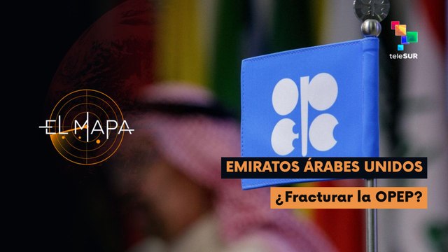 El Mapa | Vectores del día | Emiratos Árabes Unidos | ¿Fracturar la OPEP? 04-05-2026