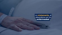 La mistanacia, el abandono en la enfermedad