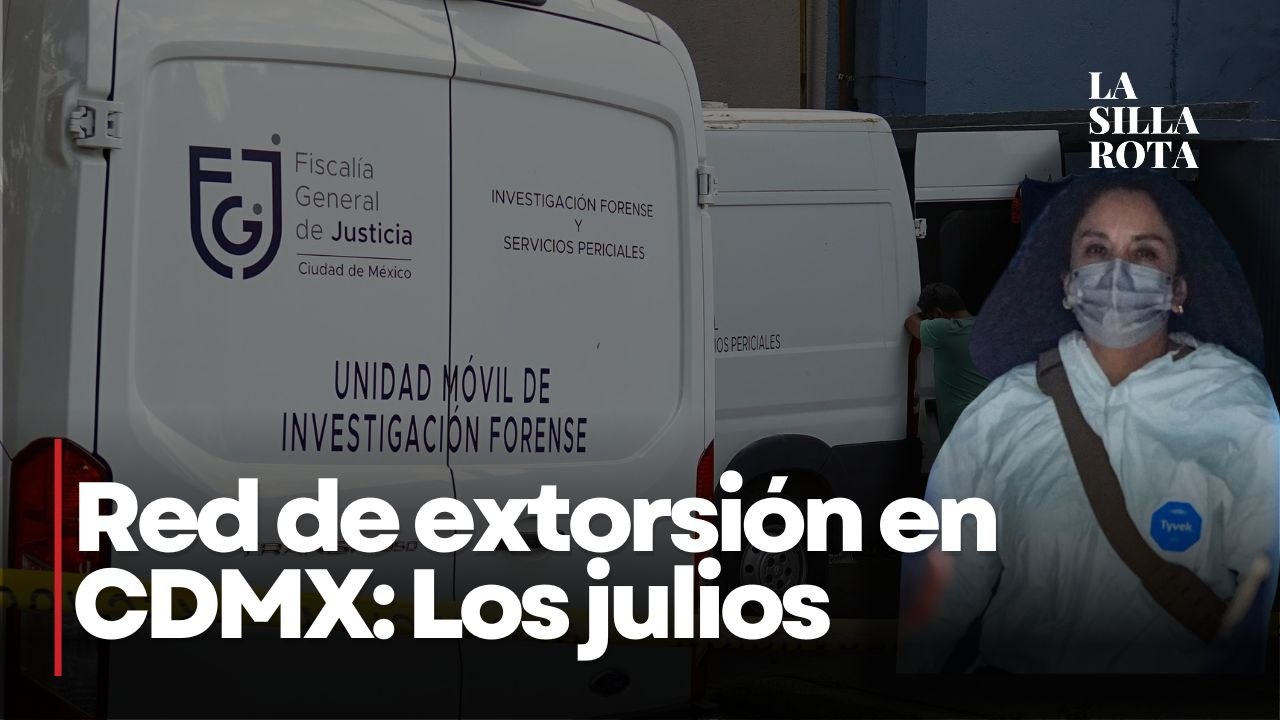 “Los Julios”- así opera la red de extorsión ligada a multihomicidio en CDMX