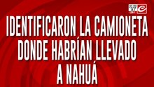 Identificaron la camioneta donde habrian llevado a Nahua