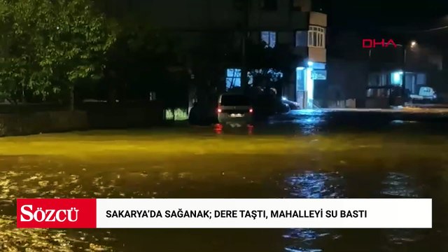 Sakarya'da sağanak; dere taştı, mahalleyi su bastı