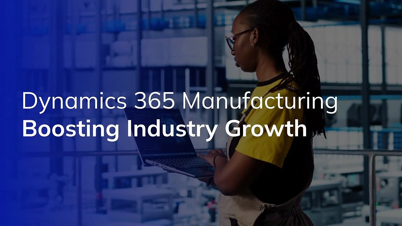 Dynamics 365 Manufacturing — Connecting Production, Procurement & Supply Chain for Industry Growth