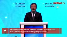 Bakan Yumaklı: Suyu merkeze alan yenilikçi uygulamaları hayata geçiriyoruz