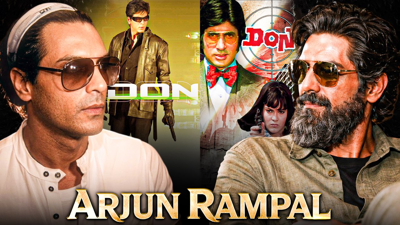 Arjun Rampal's Confession & Clarification On Amitabh Bachchan's DON (1978) V/S Shah Rukh's DON (2006)