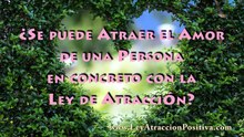 LEY DE ATRACCIÓN para atraer a una PERSONA específica y el Amor Verdadero