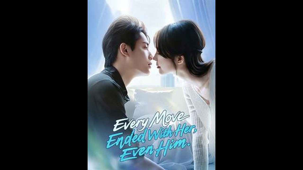 Every Move Ended With Her, Even Him
