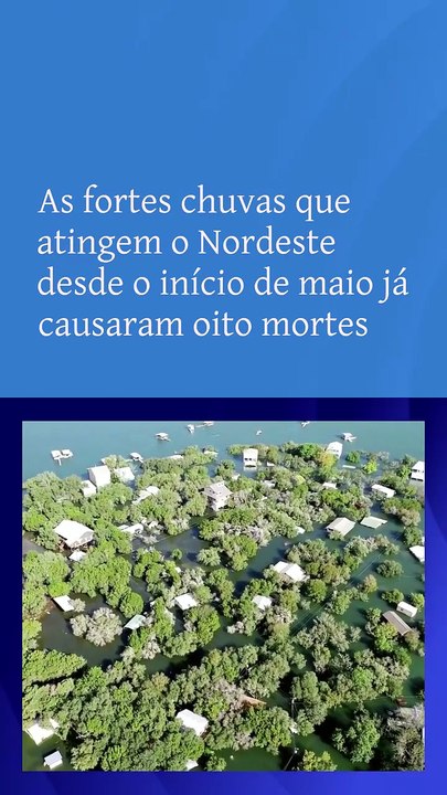 Vídeo - Temporais no Nordeste deixam rastro de destruição com oito mortes e milhares de desabrigados