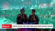 Van’da açılışta “AKP” krizi: Abdulahat Arvas sahneye çıkmadı