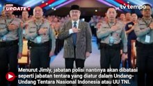 Jimly: Prabowo akan Batasi Jabatan Polisi di Luar Polr