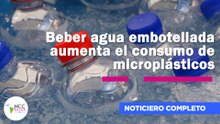 Beber agua embotellada aumenta el consumo de microplásticos | 300 | 04 al 09 de mayo de 2026