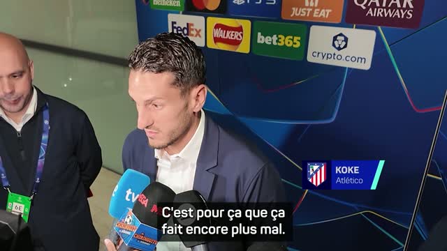 Atlético - Koke : “On aurait pu se qualifier, ça fait encore plus mal”