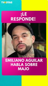 Emiliano Aguilar responde a Majo tras negar colaboración 😱