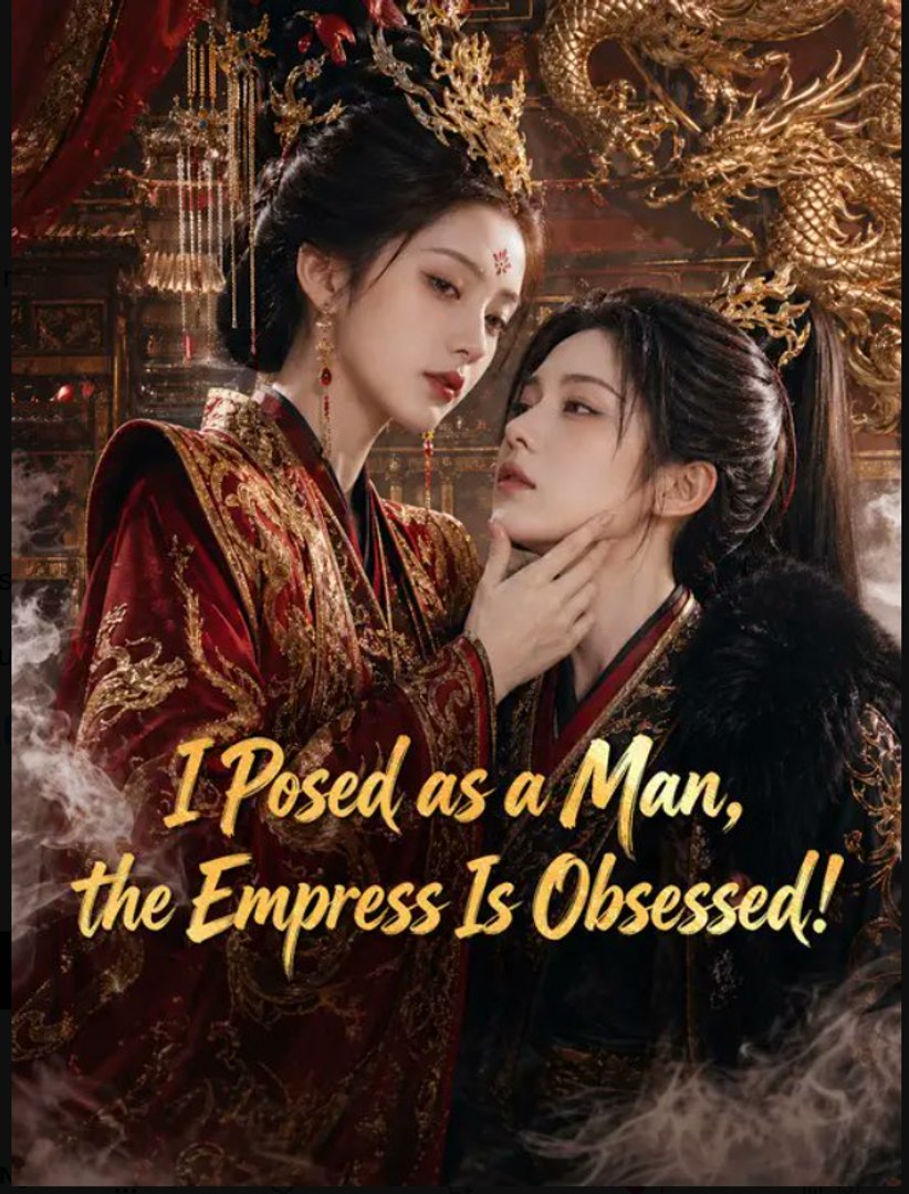 ⁣I Posed as a Man the Empress Is Obsessed- Full Drama Movie English Sub