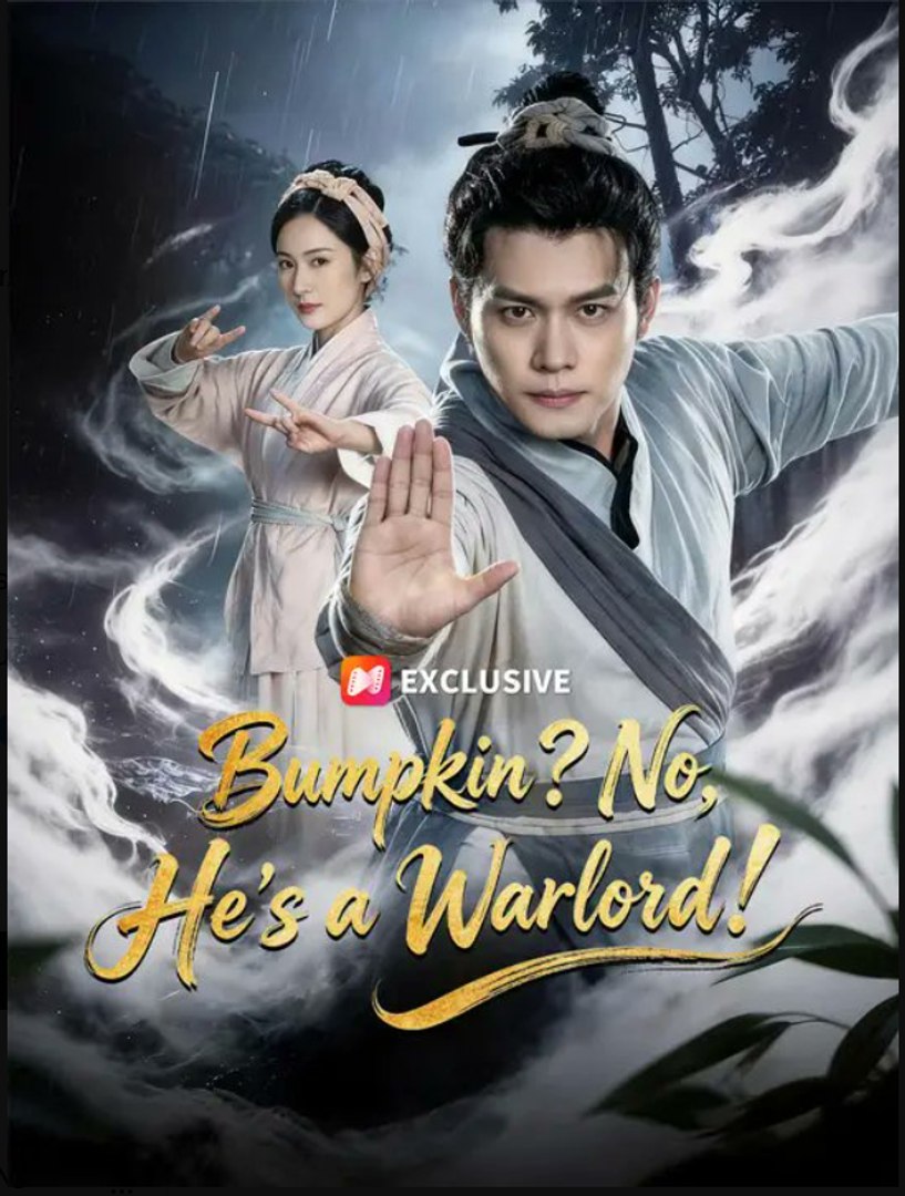 Bumpkin No He's a Warlord- Full Drama Movie English Sub