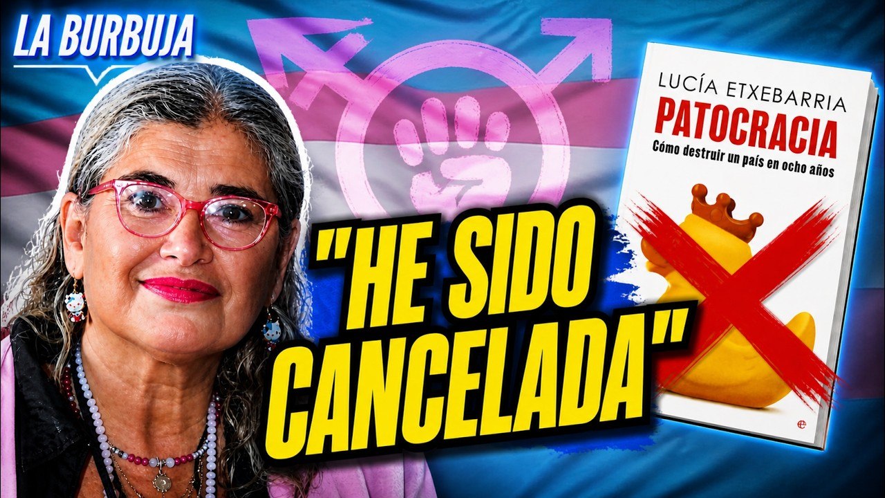 La Burbuja #585 / Lucía Etxebarria desmonta las mentiras de lo woke en 'Patocracia'