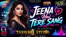 Jeena Ha Tere Sung New Latest Song