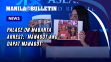 Palace on Mabanta arrest: 'Managot ang dapat managot'