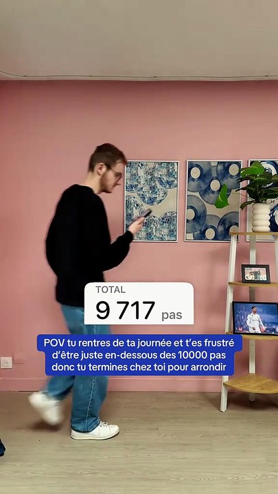POV : tu rentres de ta journée et t'es frustré d'être juste en-dessous des 10 000 pas donc tu termines chez toi pour arrondir 😭😭