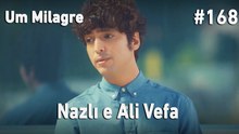 Nazlı e Ali Vefa #168 - Um Milagre