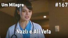 Nazlı e Ali Vefa #167 - Um Milagre