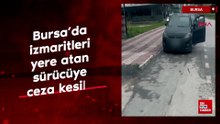 Bursa’da izmaritleri yere atan sürücüye ceza kesildi