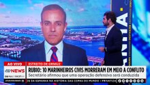 Rubio diz que 10 marinheiros civis morreram em meio a conflito no Estreito de Ormuz