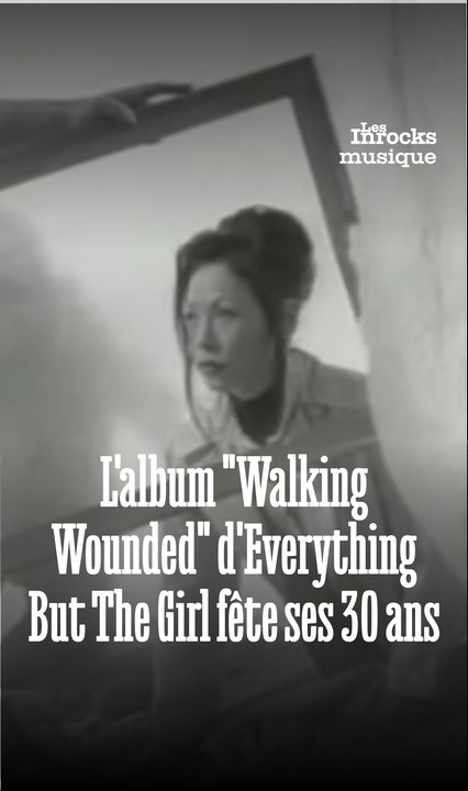 L'album "Walking Wounded" d'Everything But The Girl fête ses 30 ans
