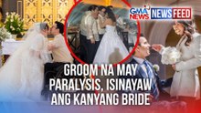 Groom na may paralysis, isinayaw ang kanyang bride | GMA News Feed