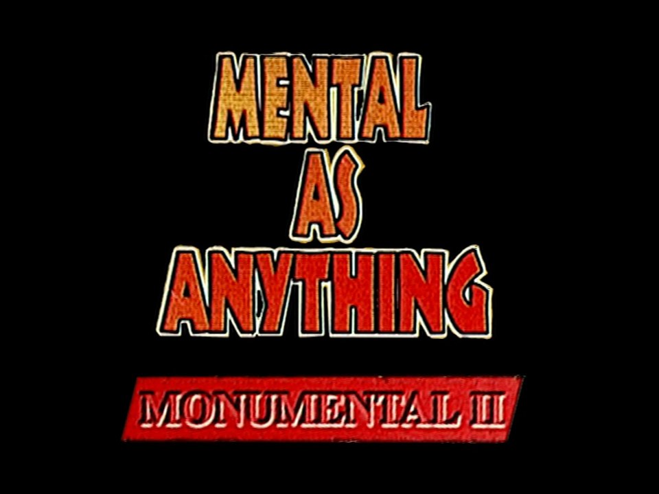 Mental As Anything - Monumental II [Official Music Video Collection] (1999)