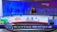 Menkes Datangi RSUD Kuala Tungkal, Pastikan Penyebab Kematian Dokter Magang | KOMPAS MALAM
