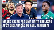 "É TÃO DIFÍCIL ENTENDER ISSO?? EU TÔ ESPERANDO o DIA que..." MAURO CEZAR FAZ REFLEXÃO | FALA DE ABEL