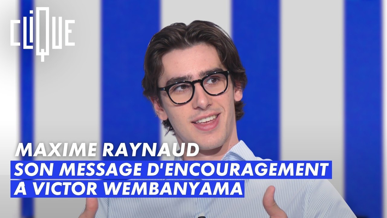 Maxime Raynaud : Son message d'encouragement à Victor Wembanyama - Clique - CANAL+
