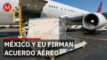 México y EU destraban disputa aérea con acuerdo sobre carga en el AICM