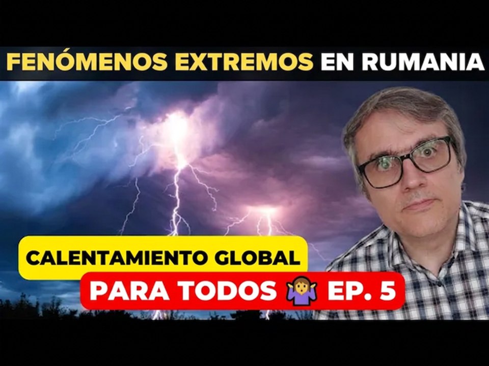 Calentamiento global explicado para todos: fenómenos meteorológicos extremos en Rumania y su causa