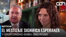El mestizaje significa esperanza y oportunidad: Isabel Díaz Ayuso