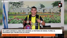 De Campo Grande a Las Vegas, la historia del misionero Ismael Flores que venció al invicto Lucero