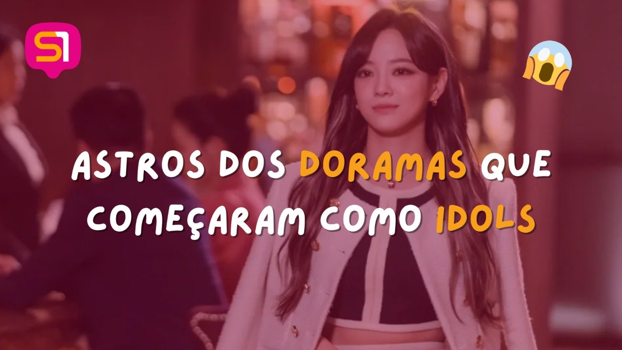 ASTROS DE DORAMA QUE COMEÇARAM COMO IDOLS DE K-POP