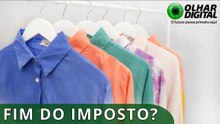 “Taxa das blusinhas” pode acabar em breve