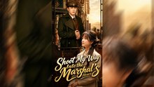 Shoot My Way Into The Marshal’S Heart Drama Mega