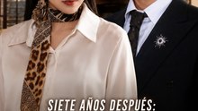 Siete Años Después: Esposa e Hija por Sorpresa – Episodio Completo | Drama Urbano, Romance Familiar y Secretos | Español