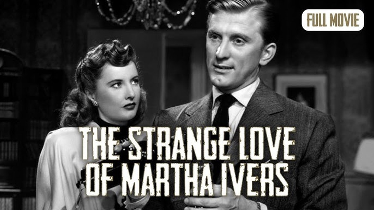 The Strange Love of Martha Ivers - FULL MOVIE