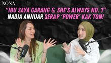 "Ibu Saya Garang & She's Always No. 1" Nadia Annuar Serap 'Power' Kak Ton!