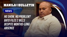 No show, no problem? Bato files 2 bills despite months-long absence