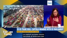 Europe Today: Ue senza accordo commerciale con gli Usa, rischio reazione di Trump