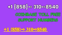 *~*{ Complete™ List of coinbaseⓃ W@llet C@re℗ (Toll Free Number Support...