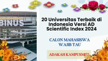 20 Universitas Terbaik di Indonesia Versi AD Scientific Index UGM, UTI, dan Undip Teratas