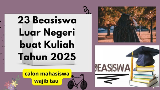 23 Beasiswa Luar Negeri yang Dibuka buat Kuliah Tahun 2025 calon mahasiswa wajib tau