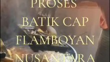 Proses Batik Cap Flamboyan Nusantara